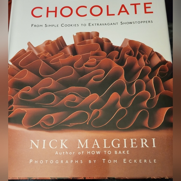 Chocolate From Simple Cookies to Extravagant Showstoppers, by Nick Malgieri. New - Picture 1 of 11